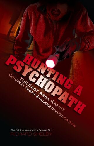 Hunting a Psychopath: The East Area Rapist / Original Night Stalker Investigation