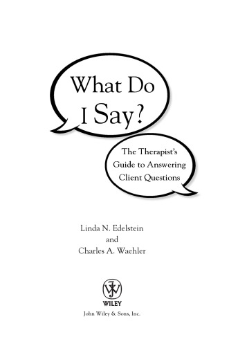 What Do I Say?: The Therapist’s Guide to Answering Client Questions