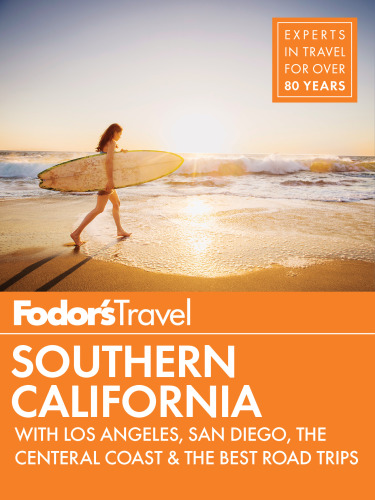 Fodor’s Southern California: with Los Angeles, San Diego, the Central Coast & the Best Road Trips