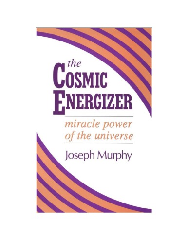 The Cosmic Energizer: Miracle Power of the Universe