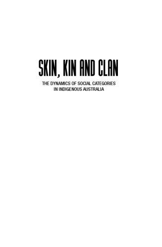 Skin, Kin and Clan: The Dynamics of Social Categories in Indigenous Australia