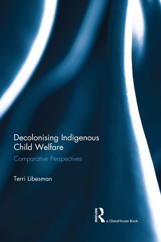 Decolonising Indigenous Child Welfare: Comparative Perspectives