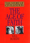 The Age of Faith: A History of Medieval Civilization-Christian, Islamic, and Judaic-From Constantine to Dante : A.D. 325-1300 