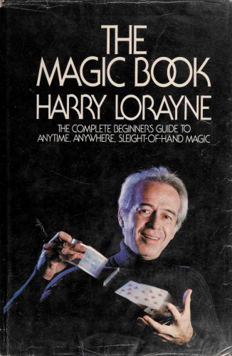 The Magic Book: The Complete Beginner’s Guide to Anytime, Anywhere, Sleight-Of-Hand Magic