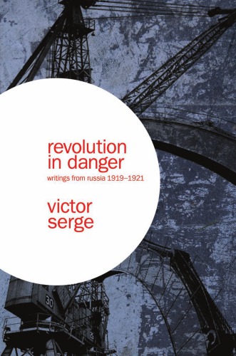 Revolution in Danger: Writings from Russia, 1919-1921