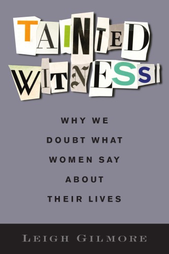 Tainted Witness: Why We Doubt What Women Say About Their Lives