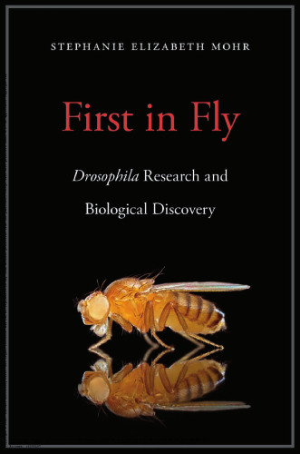 First in Fly: Drosophila Research and Biological Discovery