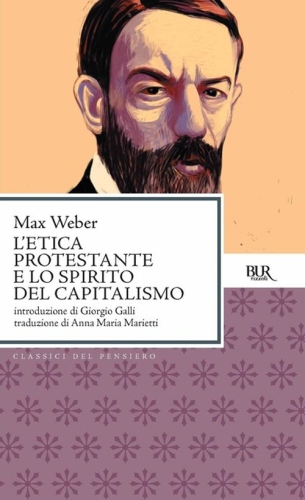 L’etica protestante e lo spirito del capitalismo. Con «La storia di una controversia» di Ephraim Fischoff