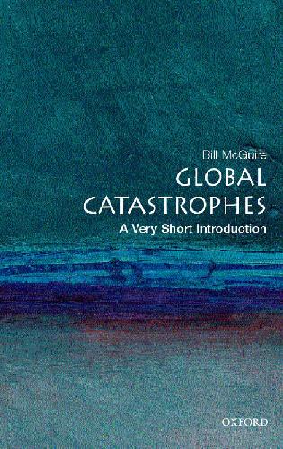 Global Catastrophes: A Very Short Introduction 