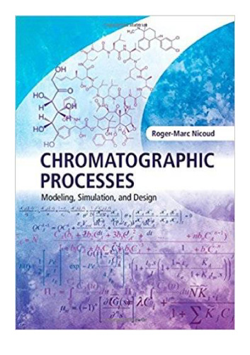 Chromatographic Processes: Modeling, Simulation, and Design