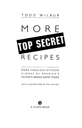 More Top Secret Recipes: More Fabulous Kitchen Clones of America’s Favorite Brand-Name Foods