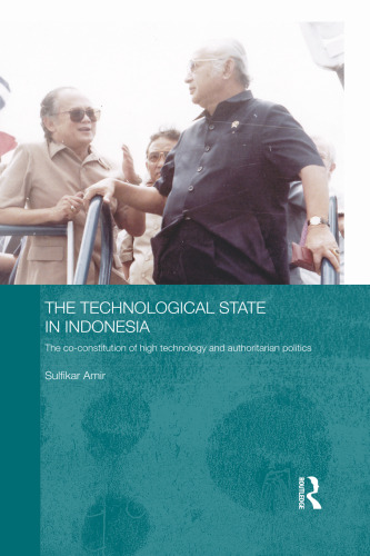 The Technological State in Indonesia: The Co-constitution of High Technology and Authoritarian Politics