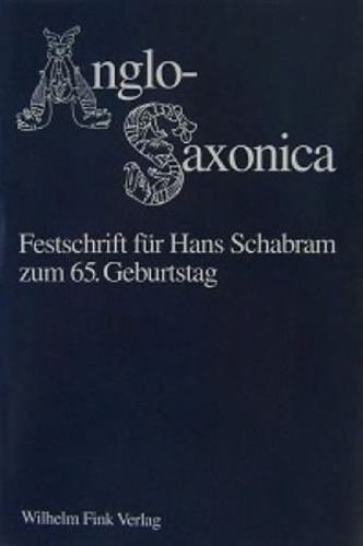 Anglo-Saxonica: Beiträge zur Vor- und Frühgeschichte der englischen Sprache und zur altenglischen Literatur. Festschrift für Hans Schabram zum 65. Geburtstag