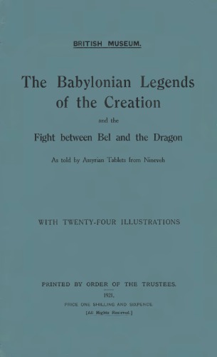 The Babylonian Legends of the Creation and the Fight between Bel and the Dragon