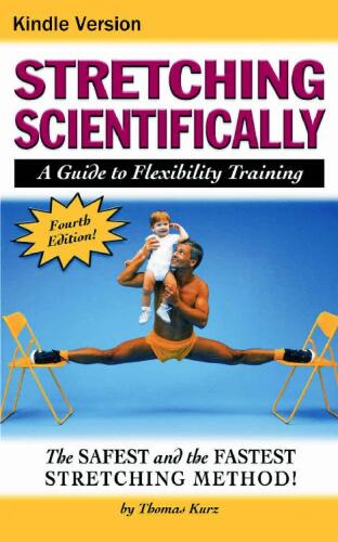 Stretching Scientifically: A Guide to Flexibility Training