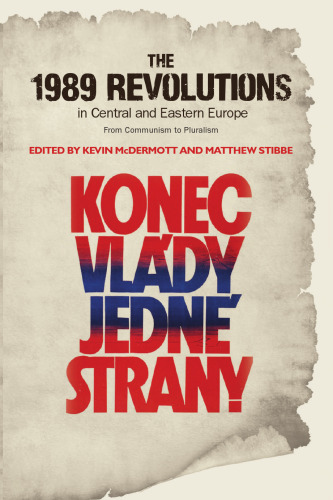 The 1989 Revolutions in Central and Eastern Europe: From Communism to Pluralism