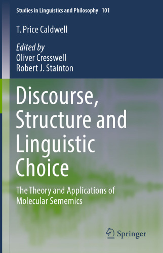 Discourse, Structure and Linguistic Choice: The Theory and Applications of Molecular Sememics