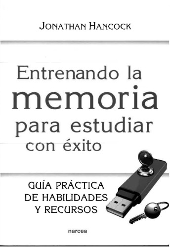 Entrenando la memoria para estudiar con éxito: Guía práctica de habilidades y recursos