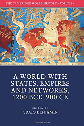 The Cambridge World History: Volume 4, A World with States, Empires and Networks 1200 BCE-900 CE