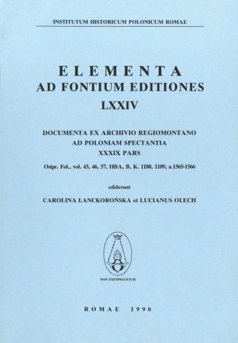 Documenta ex Archivio Regiomontano ad Poloniam spectantia, XXXIX pars, Ostpr. Fol., vol. 43, 46, 57, HBA, B, K. 1188, 1189, a.1565–1566