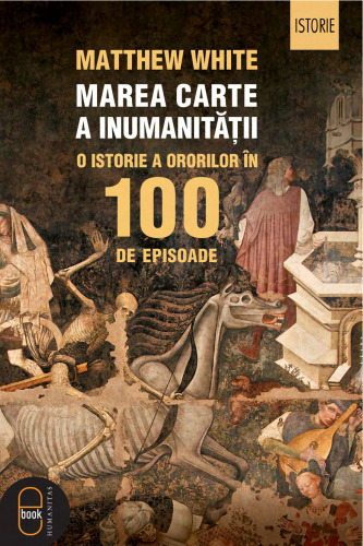 Marea carte a inumanității: O istorie a ororilor în 100 de episoade