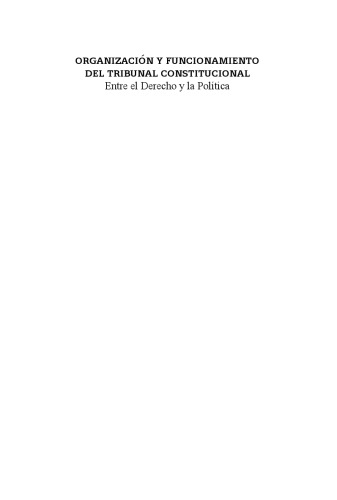 Organización y funcionamiento del Tribunal Constitucional: Entre el derecho y la política