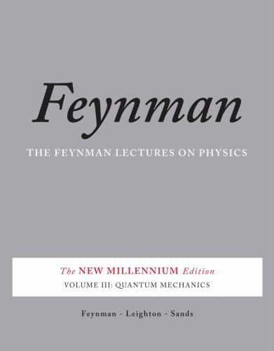 The Feynman Lectures on Physics, Vol. III: Quantum Mechanics