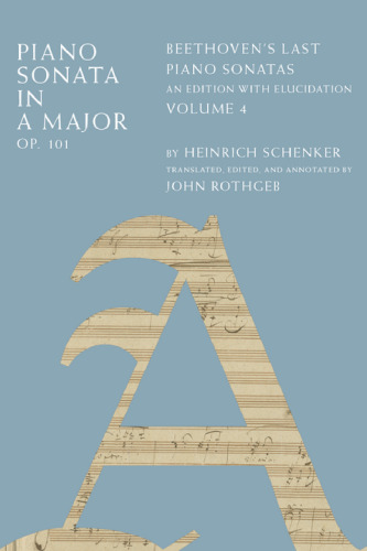 Piano Sonata in A Major, Op. 101: Beethoven’s Last Piano Sonatas, An Edition with Elucidation, Volume 4