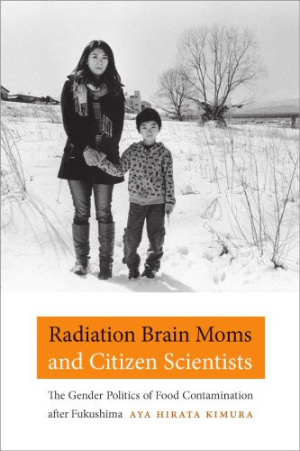 Radiation Brain Moms and Citizen Scientists: The Gender Politics of Food Contamination after Fukushima