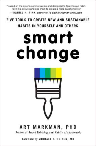 Smart Change: Five Tools to Create New and Sustainable Habits in Yourself and Others