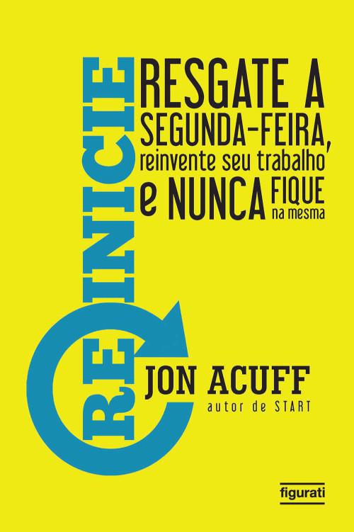 Reinicie: resgate a segunda­-feira, reinvente seu trabalho e nunca fique na mesma