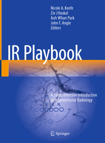 IR Playbook: A Comprehensive Introduction to Interventional Radiology