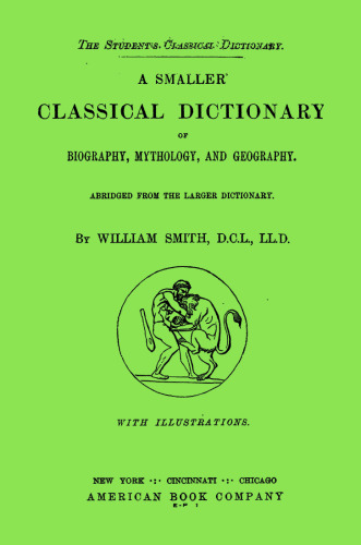 A Smaller Classical Dictionary Of Biography, Mythology And Geography