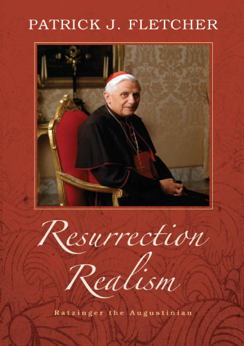 Resurrection Realism: Ratzinger the Augustinian