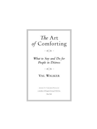 The Art of Comforting: What to Say and Do for People in Distress