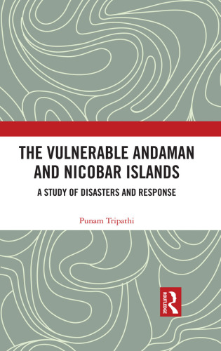 The Vulnerable Andaman and Nicobar Islands: A Study of Disasters and Response