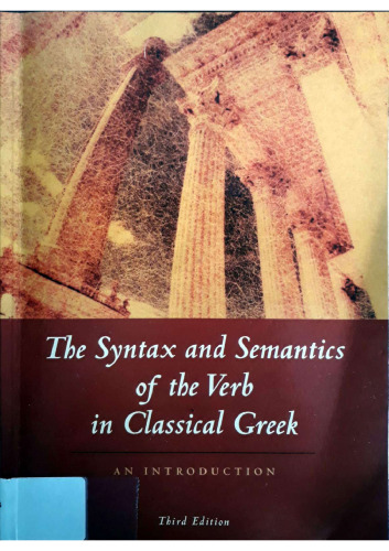 The Syntax and Semantics of the Verb in Classical Greek: An Introduction