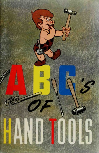 ABC’s of Hand Tools: Their Correct Usage and Care