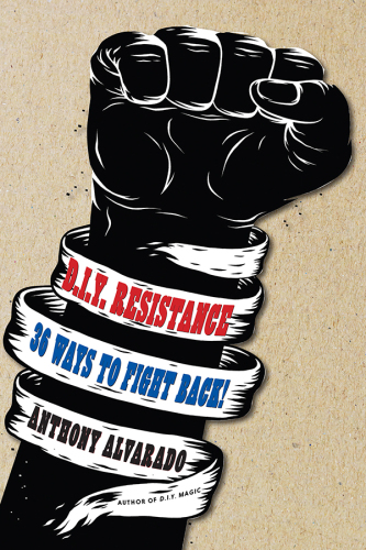 DIY Resistance: 36 Ways to Fight Back!