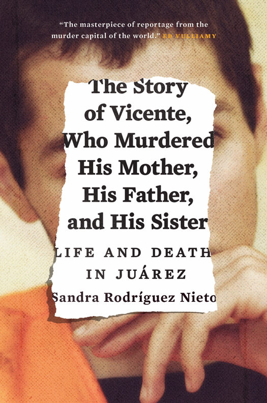 The Story of Vicente, Who Murdered His Mother, His Father, and His Sister