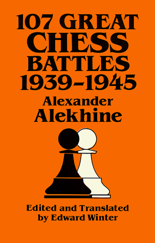 107 Great Chess Battles 1939-1945