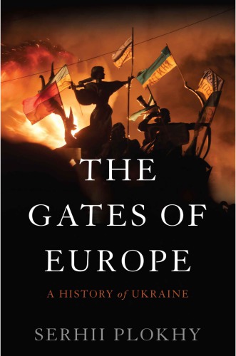 The Gates of Europe: A History of Ukraine