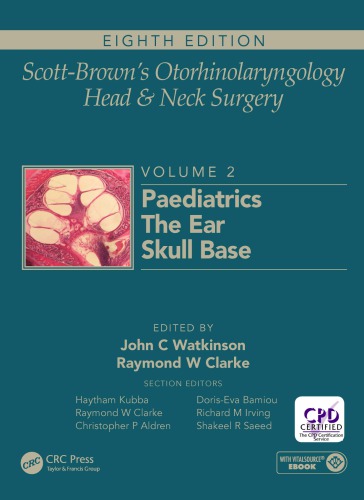 Scott-Brown’s Otorhinolaryngology Head and Neck Surgery Volume 2: Paediatrics, The Ear, and Skull Base Surgery