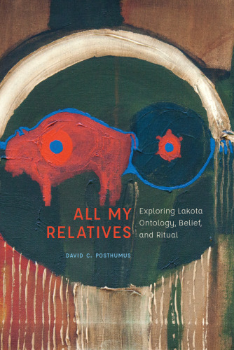 All My Relatives: Exploring Lakota Ontology, Belief, and Ritual