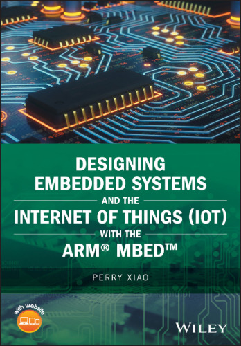 Designing Embedded Systems and the Internet of Things (IoT) with the ARM® Mbed™