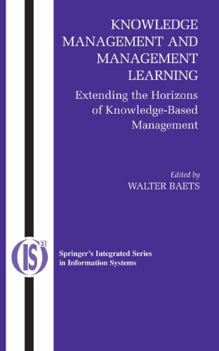 Knowledge Management And Management Learning: Extending the Horizons of Knowledge-Based Management