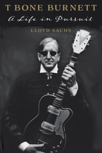 T-Bone Burnett; A Life In Pursuit