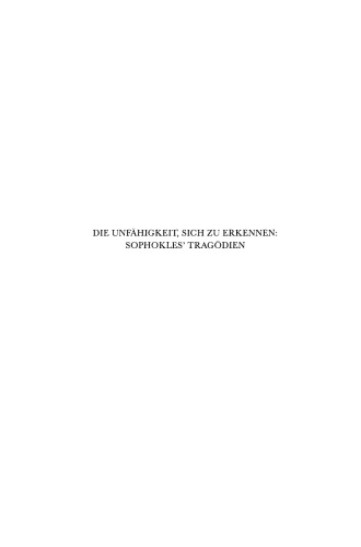 Die Unfähigkeit, sich zu erkennen: Sophokles’ Tragödien