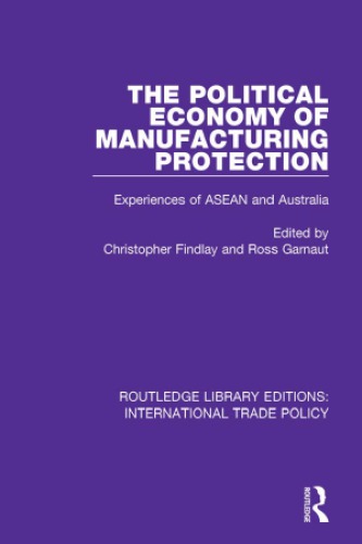 The political economy of manufacturing protection : experiences of ASEAN and Australia