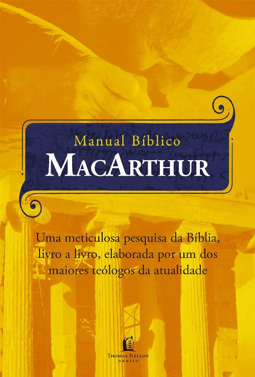 Manual Bíblico MacArthur: uma Meticulosa Pesquisa da Bíblia, Livro a Livro